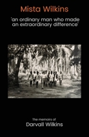 Mista Wilkins: 'an ordinary man who made an extraordinary difference' 064683679X Book Cover