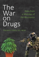 The War on Drugs: Tales from a Member of the Resistance 1525579711 Book Cover
