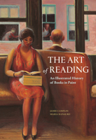 The Art of Reading: An Illustrated History of Books in Paint 1606065866 Book Cover