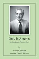 Only in America: An Immigrant's Success Story 1546265759 Book Cover