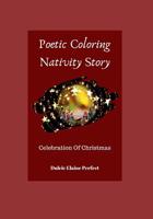 Poetic Coloring Nativity Story: Celebration Of Christmas 1077591365 Book Cover