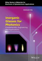 Inorganic Glasses for Photonics: Fundamentals, Engineering, and Applications 0470741708 Book Cover