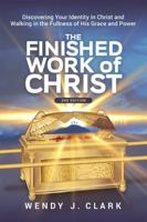 The Finished Work of Christ: Discovering Your Identity in Christ and Walking in the Fullness of His Grace and Power B0FD8QXGTJ Book Cover