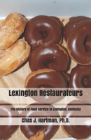 Lexington Restaurateurs: The History of Food Service in Lexington, Kentucky 1717564372 Book Cover