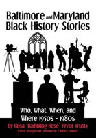 Baltimore and Maryland Black History Stories: Who, What, When, and Where 1950s-1980s B0FF63DP3T Book Cover