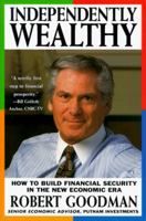 Independently Wealthy: How to Build Financial Security in the New Economic Era 0471192449 Book Cover
