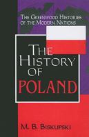 The History of Poland (The Greenwood Histories of the Modern Nations)