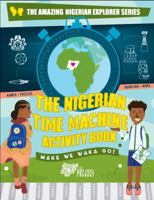 The Nigerian Time Machine Activity Book 0692981608 Book Cover