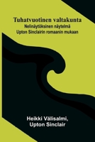 Tuhatvuotinen valtakunta: Nelinäytöksinen näytelmä Upton Sinclairin romaanin mukaan (Finnish Edition) 9374590700 Book Cover
