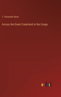 Across the Great Craterland to the Congo 3846027510 Book Cover