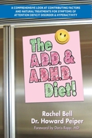 The A.D.D. and A.D.H.D. Diet! Updated: A Comprehensive Look at Contributing Factors and Natural Treatments for Symptoms of Attention Deficit Disorder and Hyperactivity 1884820298 Book Cover
