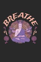 Breathe: Journal for Yoga Classes, Yoga Poses Notebook, Yoga Teacher Gifts 1095399705 Book Cover