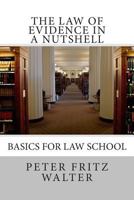 The Law of Evidence in a Nutshell: Basics for Law School (Scholarly Articles Book 1) 1515157067 Book Cover