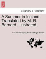 A Summer in Iceland. Translated by M. R. Barnard. Illustrated. 124092688X Book Cover