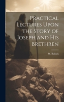 Practical Lectures Upon the Story of Joseph and His Brethren 1021985864 Book Cover