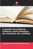 A gestão da potência rotativa como tentativa de resolução de conflitos 6206185192 Book Cover