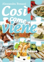 Così come viene. Secondi di pesce 8831616420 Book Cover