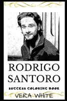 Rodrigo Santoro Success Coloring Book: Legendary Brazilian Actor and Westworld Series Icon (2019) 1698985037 Book Cover