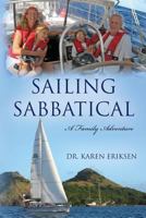 Sailing Sabbatical: A Family Adventure 1495473244 Book Cover