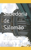 A Sabedoria de Salomão: Aplicando o conhecimento em forma de Sabedoria (Portuguese Edition) B0G7F18FR8 Book Cover
