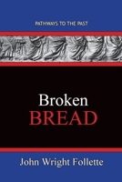 Broken Bread: Pathways To The Past 1951497481 Book Cover