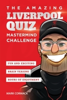 The Amazing Liverpool Quiz: Mastermind Challenge 1914507037 Book Cover