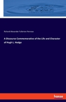 A Discourse Commemorative of the Life and Character of Hugh L. Hodge, M.D., LL. D., Late Emeritus Professor of Obstetrics and Diseases of Women and Children in the University of Pennsylvania (Classic  3337817041 Book Cover