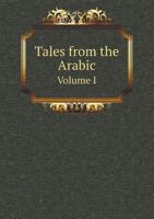 Tales from the Arabic of the Breslau and Calcutta (1814-18) Editions of the Book of the Thousand Nights and One Night, Volume 1 of 3; Volume 10 of 15 1177391333 Book Cover