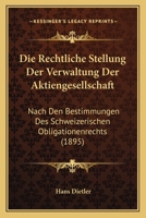 Die Rechtliche Stellung Der Verwaltung Der Aktiengesellschaft: Nach Den Bestimmungen Des Schweizerischen Obligationenrechts (1895) 116112179X Book Cover