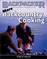 More Backcountry Cooking: Moveable Feasts by the Experts (Backpacker Magazine) 0898869005 Book Cover