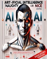 ART-ificial Intelligence: The Naughty or Nice Critic: You Decide. EDUCATORS EDITION B0FJ5GHXFQ Book Cover