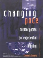 Changing Pace: Outdoor Games for Experiential Learning 0874253543 Book Cover