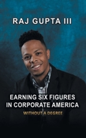 Earning Six Figures in Corporate America Without a Degree 1728372879 Book Cover