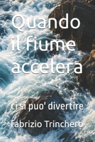 Quando il fiume accelera: ci si puo' divertire (Notes from a Half-Brain Explorer the half brain fabrizio trinchero) (Italian Edition) B0HBBYXLWJ Book Cover