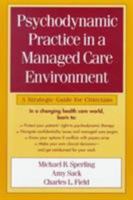 Psychodynamic Practice in a Managed Care Environment: A Strategic Guide for Clinicians