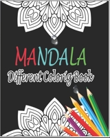 mandala different coloring book: Nice mandala coloring book, mandala gift, mandala mix for adults, mandala animals drawing for Adults, Adult Coloring B089CJJLTS Book Cover