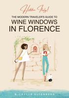 Hidden Italy! The Modern Traveler's Guide to Wine Windows in Florence B0D921P75F Book Cover