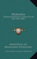 Memoria: Correspondiente Al Ejercicio De 1903-1904 (1885) 1168486823 Book Cover