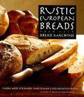 Rustic European Breads from Your Bread Machine 1626548544 Book Cover