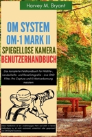 OM System OM-1 Mark II Spiegellose Kamera Benutzerhandbuch: Das komplette Feldhandbuch für Wildlife-, Landschafts- und Reisefotografie - Live GND ... KI-Motiverkennung meistern (German Edition) B0FMRQNRF6 Book Cover
