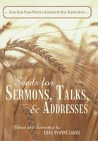 Seeds for Sermons, Talks, and Addresses: Theme-Based Papers Written and Compiled by Mary Hampton Battle 1462713572 Book Cover