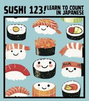 Sushi 123!: Learn to Count in Japanese 176410014X Book Cover
