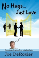 No Hugs...: Just Love (Tales From Behind the Bakery Door) B0H2RYDGCT Book Cover