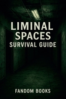 Liminal Spaces Survival Guide B0FJ76TQKS Book Cover