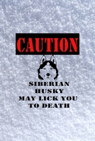 Caution Siberian Husky May Lick You To Death: All Purpose 6x9 Blank Lined Notebook Journal Way Better Than A Card Trendy Unique Gift White Snow Husky 1704775612 Book Cover