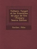 Voltaire, Turgot et les franchises du pays de Gex 1141673843 Book Cover