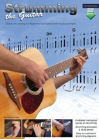 Strumming the Guitar: Guitar Strumming for Beginners and Upward with Audio and Video 1912135558 Book Cover