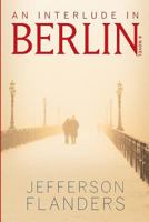 An Interlude in Berlin 0990867560 Book Cover