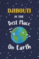 Djibouti Is The Best Place On Earth: Djibouti Souvenir Notebook 169133541X Book Cover