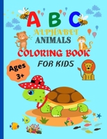 ABC Alphabet Animals Coloring Book For Kids Ages 3+: Fun with Coloring Animals-One of Best Activity Coloring Book For Toddlers & Kids- 56 Premium Colo B093B2KZXQ Book Cover
